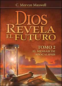 El mensaje de Apocalipsis – Tomo 2 Dios revela el futuro (Espanol)