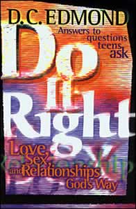 Do It Right: Love Sex and Relationships God's Way