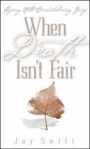 When Death Isn't Fair: Coping With Overwhelming Grief