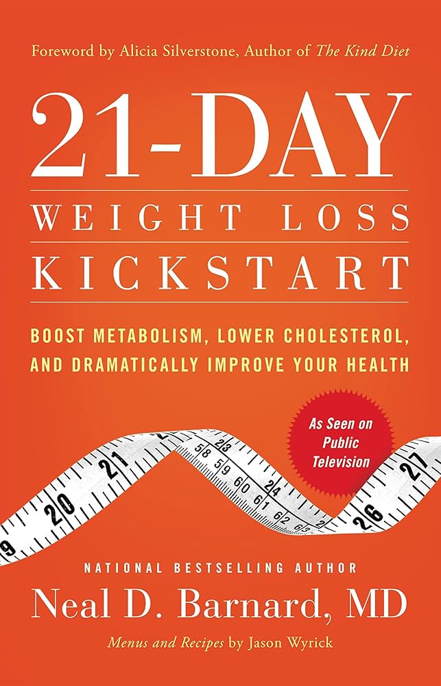21-Day Weight Loss Kickstart : Boost Metabolism, Lower Cholesterol, And Dramatically Improve Your Health By Neal D. Barnard