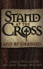 Stand at the Cross and be Changed