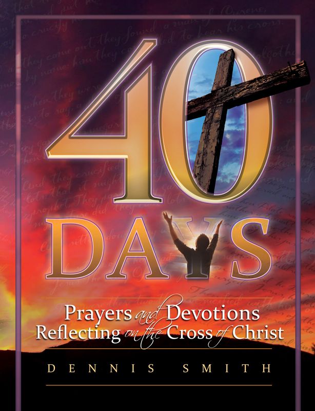 40 Days, Book 5 : Prayers And Devotions Reflecting On The Cross Of Christ