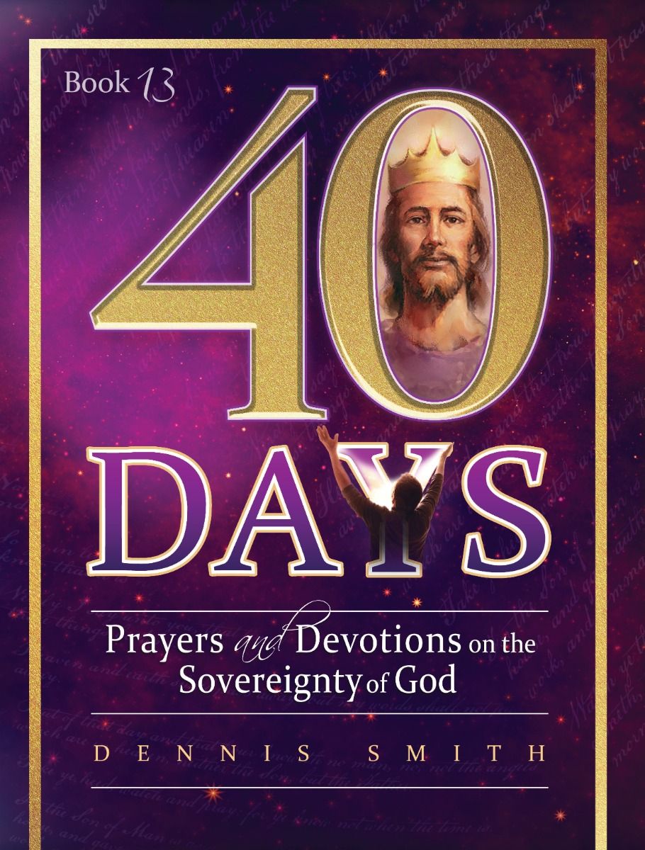 40 Days, Book 13: Prayers And Devotions On The Sovereignty Of God