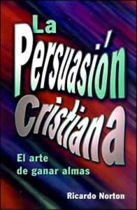 La Persuasión Cristiana - El Arte de Ganar Almas