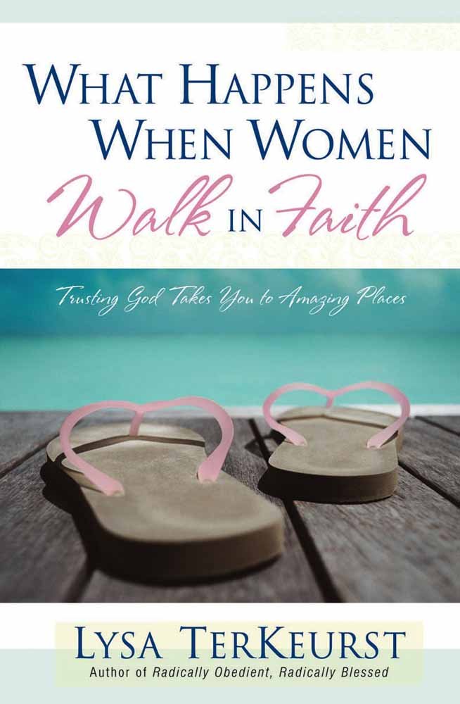 What Happens When Women Walk In Faith By Lysa Terkeurst (Paperback)