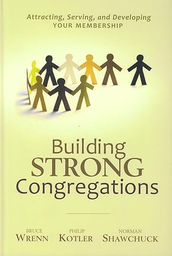 Building Strong Congregations: Attracting, Serving, And Developing Your Membership - Hardcover