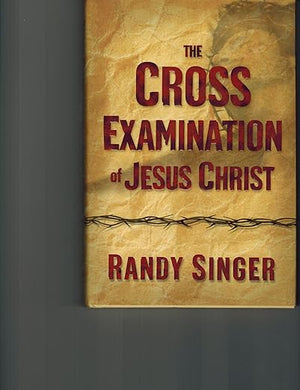 Cross Examination of Jesus Christ