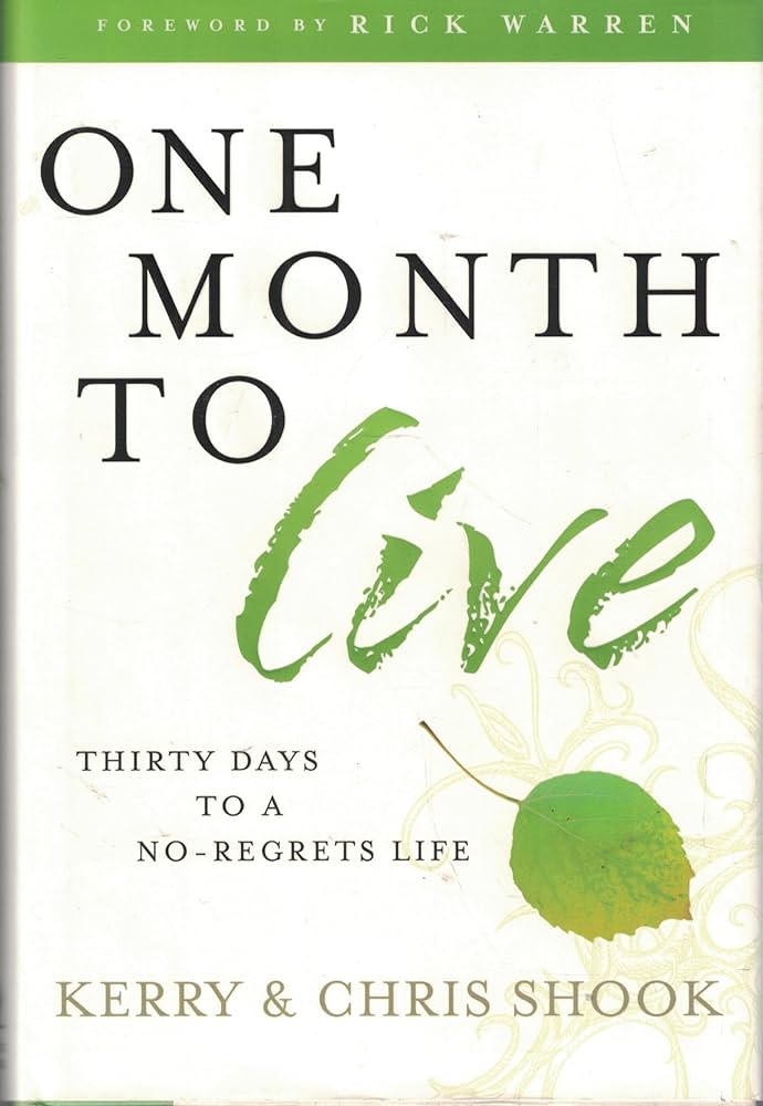 One Month To Live Guidebook To A No-Regrets Life Author: Shook, Kerry / Shook, Chris