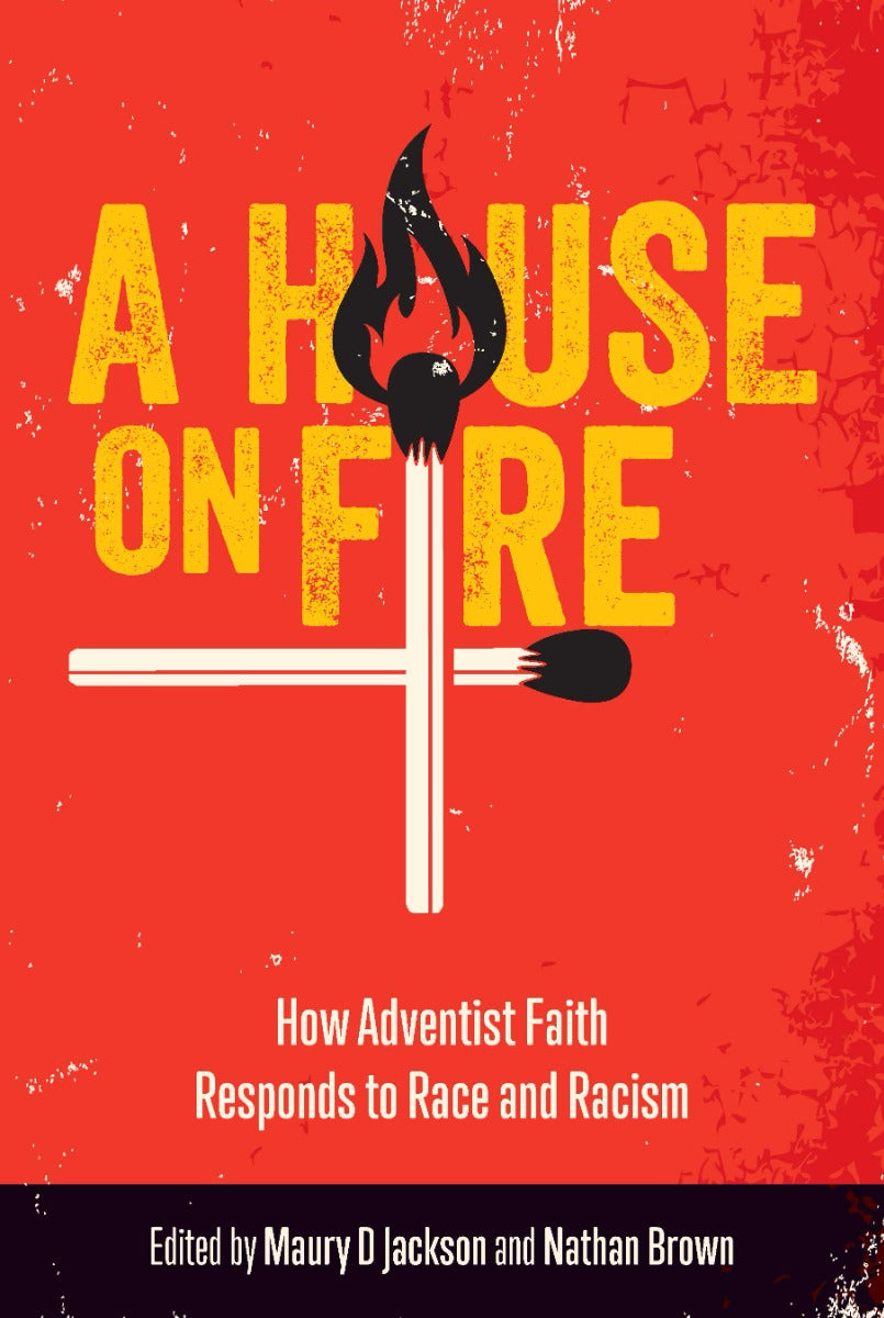 A House on Fire: How Adventist Faith Responds to Race and Racism