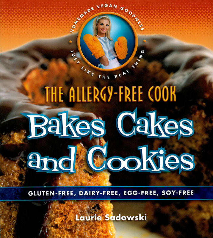 The Allergy-Free Cook Bakes Cakes and Cookies