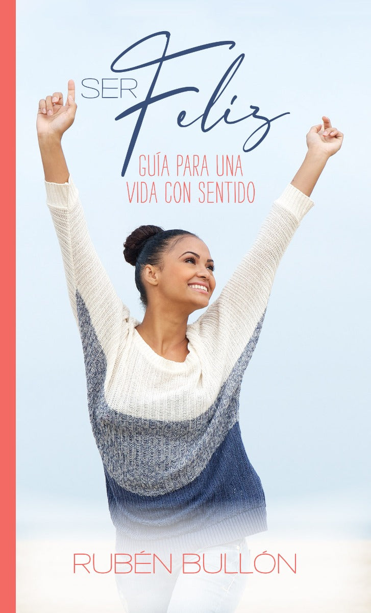 Ser Feliz: Guía para una vida com sentido (Español)