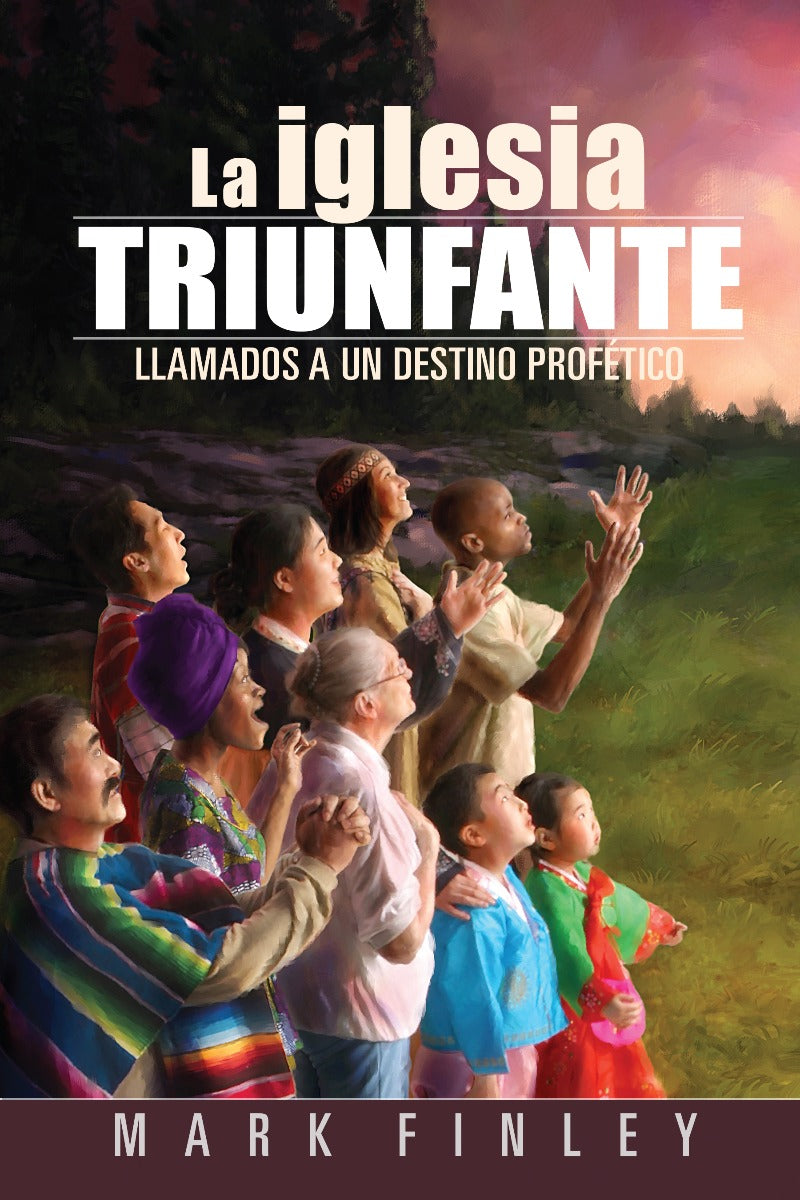 La Iglesia Triunfante: Llamada A Un Destino Profético (Español)