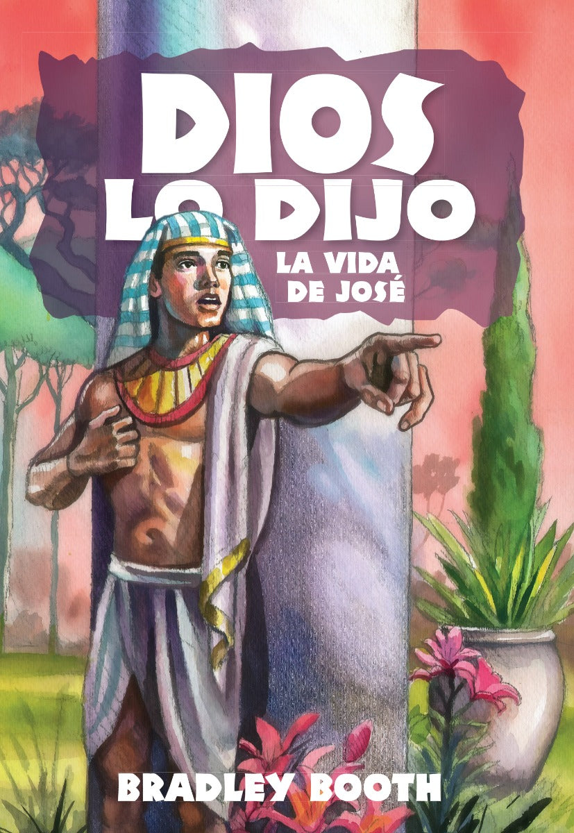 Dios Lo Dijo: La Vida de José (Libro 2 de la serie) Español