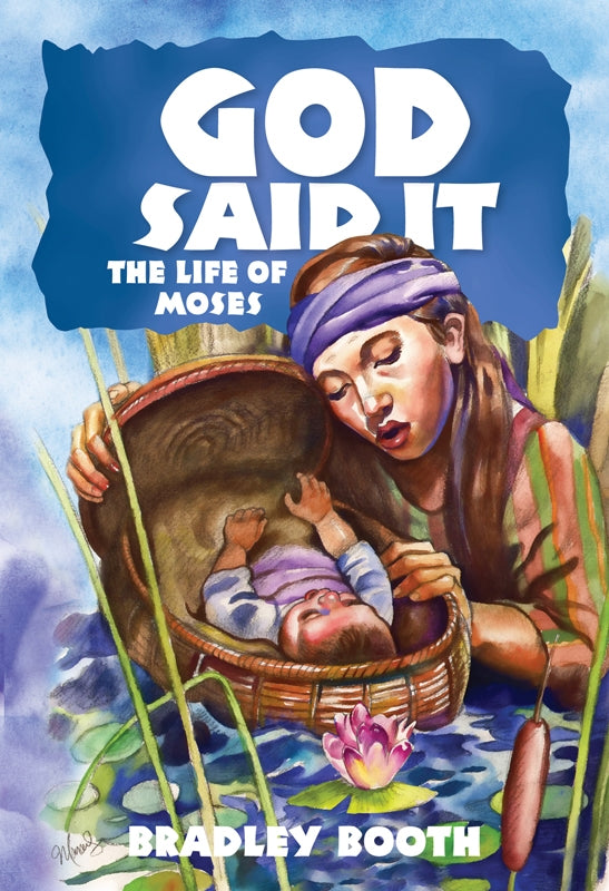 God Said It: The Life of Moses (Book 3 in Series)