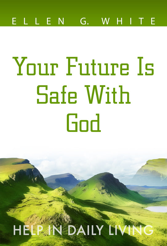 Your Future Is Safe With God: Help in Daily Living