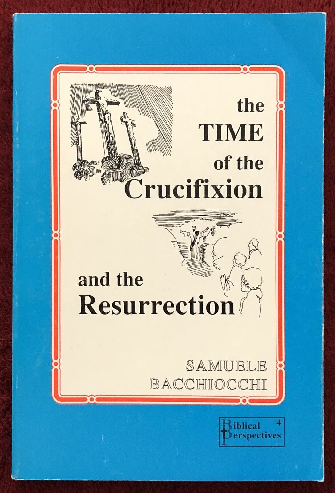 The Time Of The Crucifixion And The Resurrection