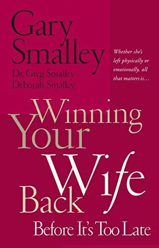 Winning Your Wife Back Before It'S Too Late, By Gary Smalley