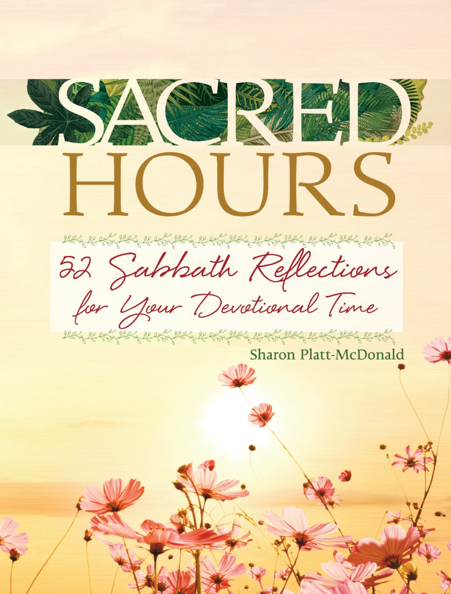 Sacred Hours: 52 Sabbath Reflections for Your Devotional Time