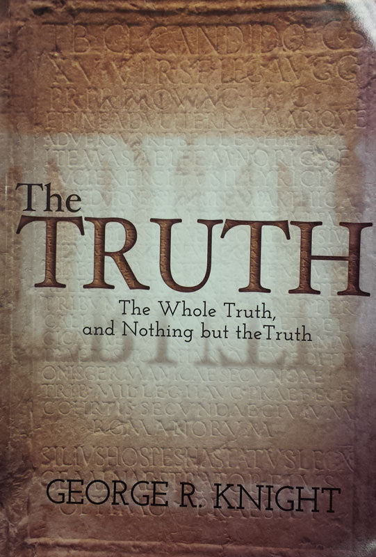 The Truth The Whole Truth Nothing But the Truth