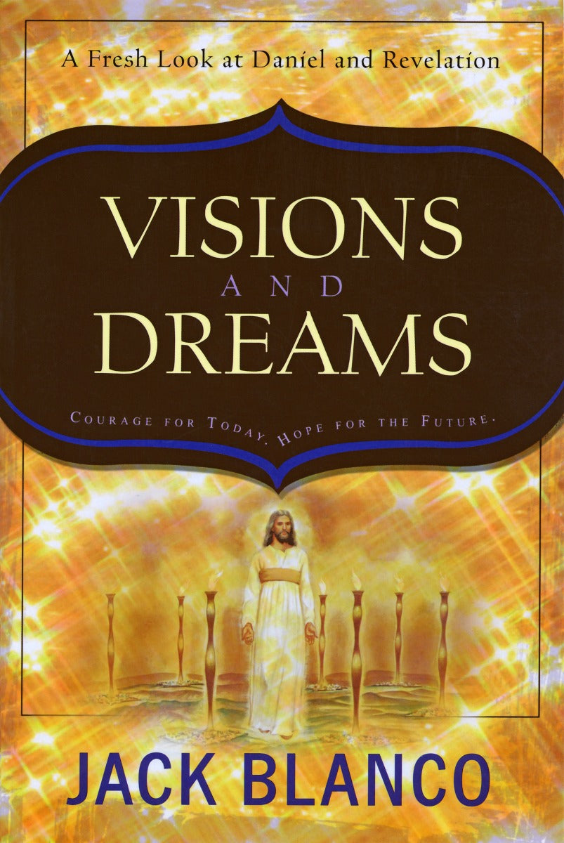 Visions And Dreams: Courage For Today, Hope For The Future: A Fresh Look At Daniel And Revelation - Softcover