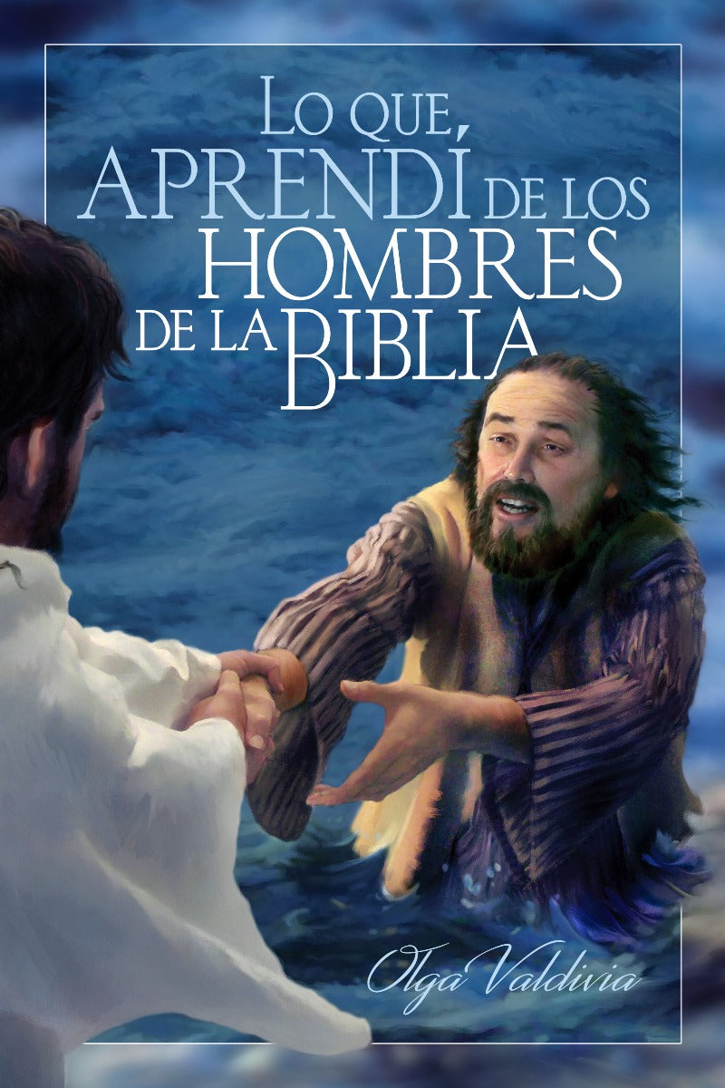 Lo Que Aprendí De Los Hombres De La Biblia (Español)