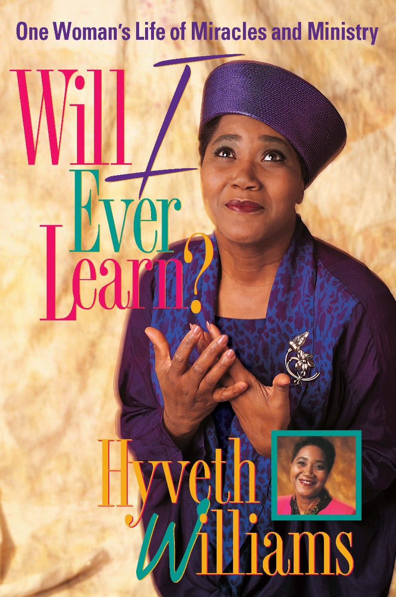 Will I Ever Learn? One Woman's Life of Miracles and Ministry