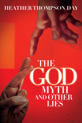 The God Myth And Other Lies (By Heather Thompson Day)