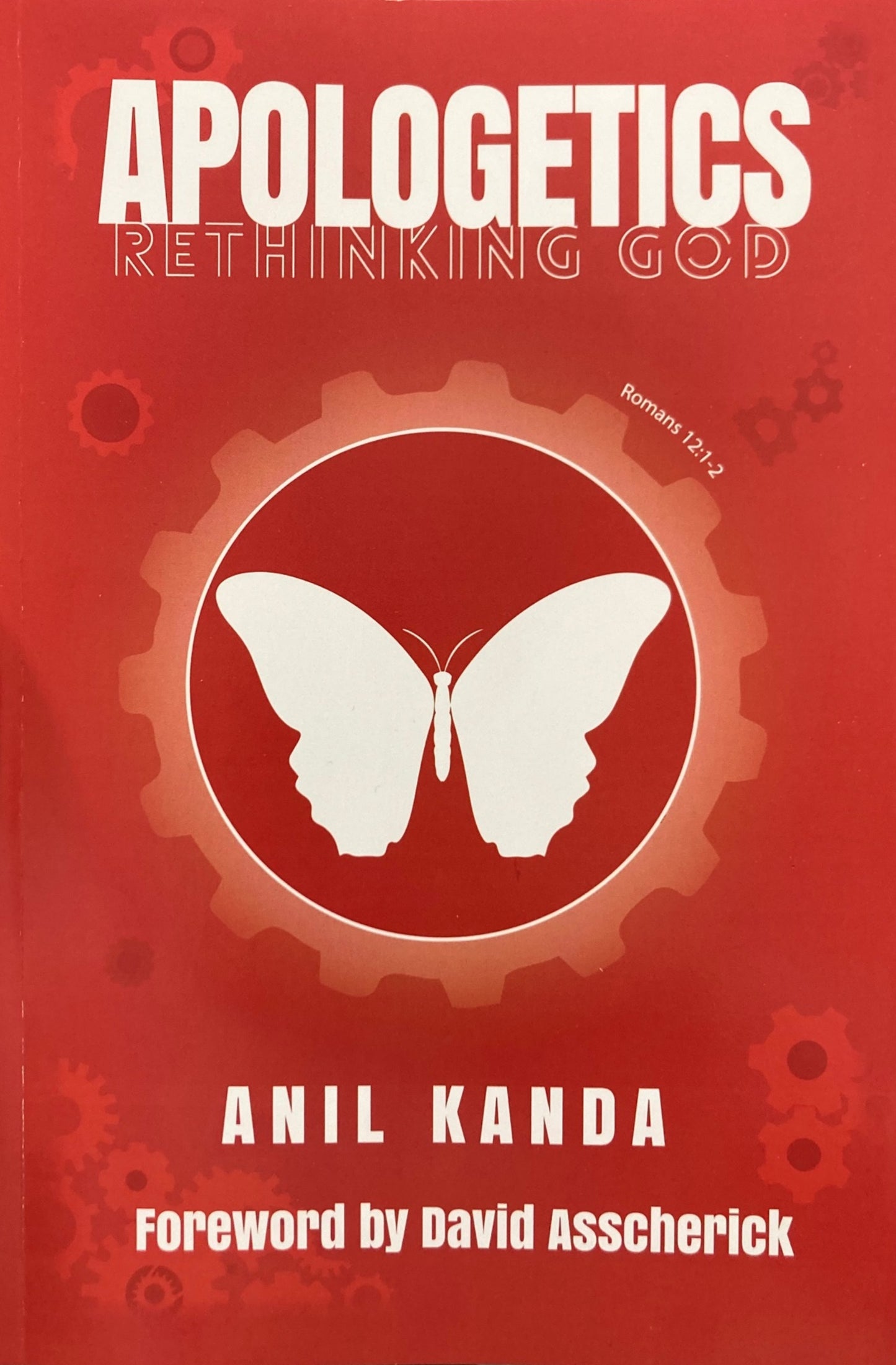 Apologetics: Rethinking God By Anil Kanda