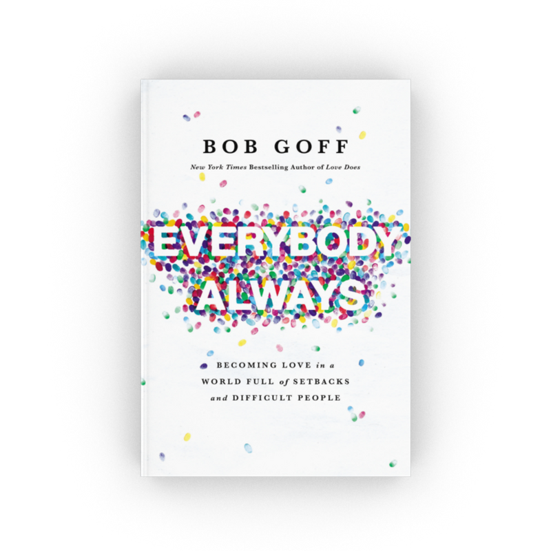 Everybody Always: Becoming Love In A World Full Of Setbacks And Difficult People, Paperback, Bob Goff