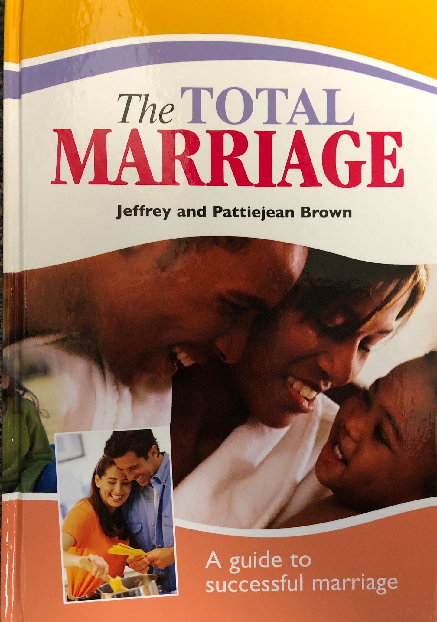 Total Marriage: A Guide To Successful Marriage (By Jeffrey And Pattiejean Brown)