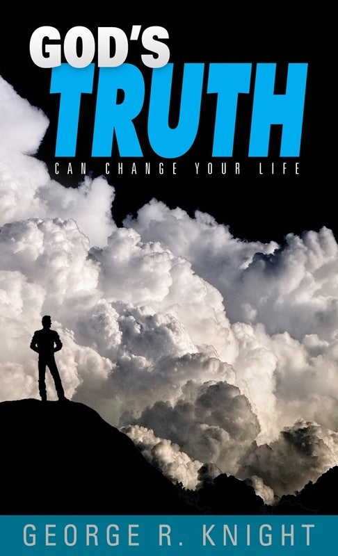 God'S Truth Can Change Your Life - (By George R. Knight)