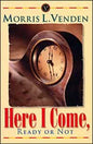 Here I Come  Ready Or Not (Timeless Adventist Classics)