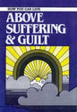Above Suffering and Guilt