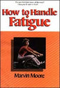 How to Handle Fatigue