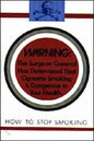 Warning: The Surgeon General Has Determined That Cigarette Smoking Is Dangerous to Your Health