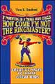 If Parenting Is a Three Ring Circus How Come I'm Not The Ringmaster?
