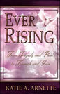 Ever Rising: From Tragedy and Pain to Triumph and Gain