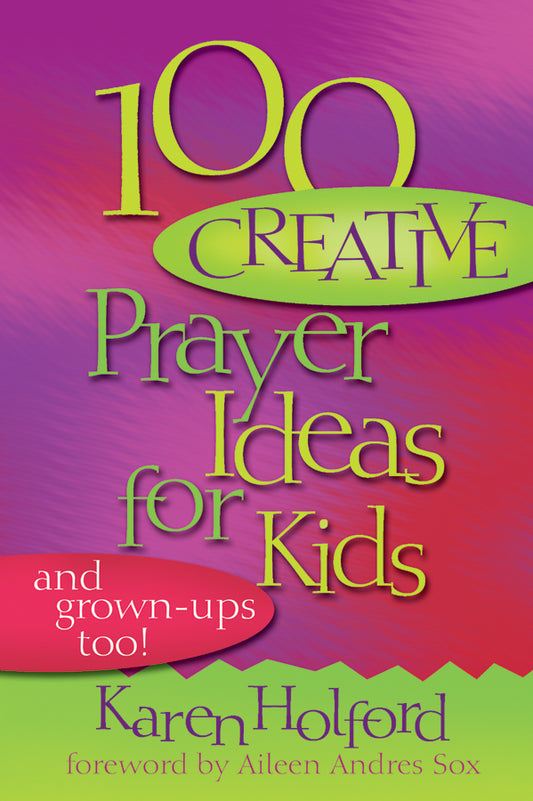 100 Creative Prayer Ideas for Kids