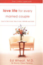 Love Life For Every Married Couple : How To Fall In Love, Stay In Love, Rekindle Your Love Author: Ed Wheat