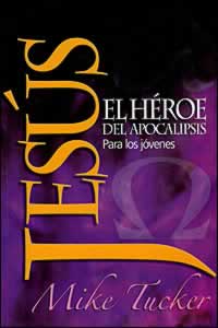 Jesús el héroe del Apocalipsis para los jóvenes (Espanol)