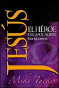 Jesús el héroe del Apocalipsis para los jóvenes (Espanol)