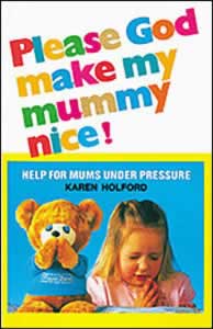 Please God  Make My Mummy Nice!
