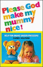 Please God  Make My Mummy Nice!