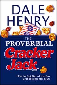 The Proverbial Cracker Jack® : How to Get Out of the Box and Become the Prize