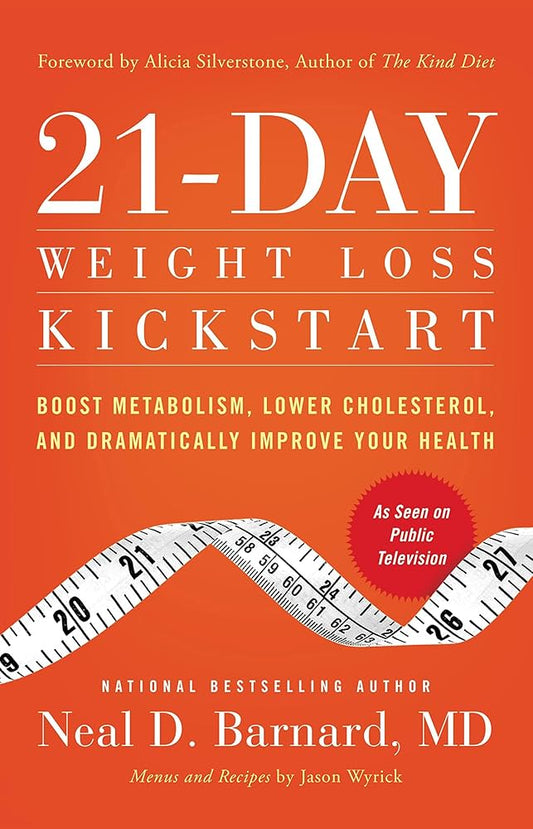 21-Day Weight Loss Kickstart : Boost Metabolism, Lower Cholesterol, And Dramatically Improve Your Health By Neal D. Barnard