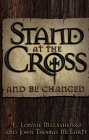 Stand At The Cross And Be Changed