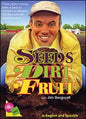 Seeds  Dirt  Fruit