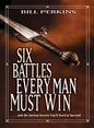 Six Battles Every Man Must Win: ...And The Ancient Secrets You'Ll Need To Succeed By Bill Perkins