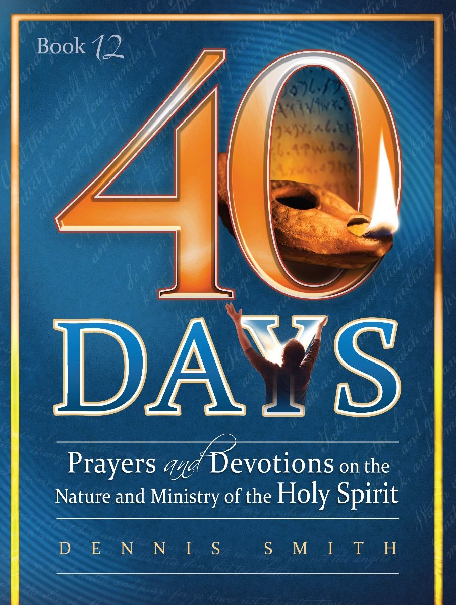 40 Days, Book 12: Prayers and Devotions on the Nature and Ministry of the Holy Spirit