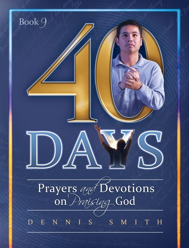 40 Days, Book 9: Prayers And Devotions On Praising God